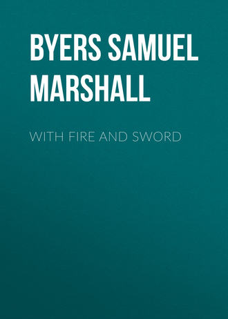 With Fire and Sword. Byers Samuel Hawkins Marshall