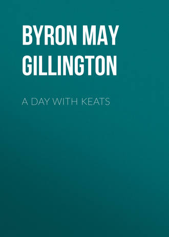 Byron May Clarissa Gillington. A Day with Keats