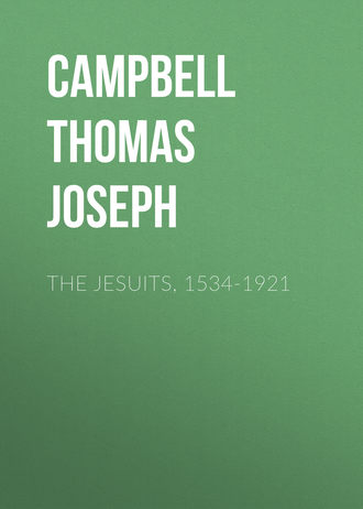 Campbell Thomas Joseph. The Jesuits, 1534-1921