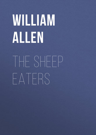 Allen William Alonzo. The Sheep Eaters