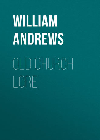 Andrews William. Old Church Lore