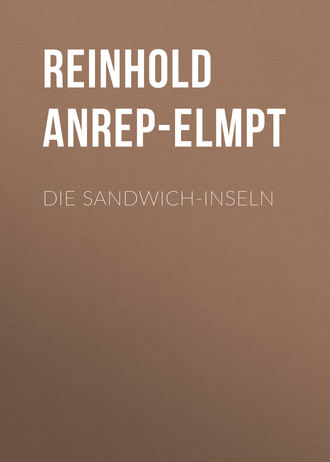 Anrep-Elmpt Reinhold. Die Sandwich-Inseln
