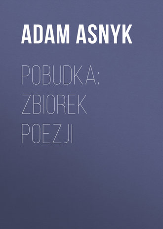 Pobudka: zbiorek poezji. Adam Asnyk