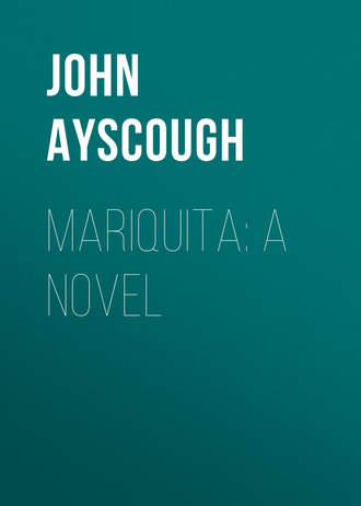 Ayscough John. Mariquita: A Novel