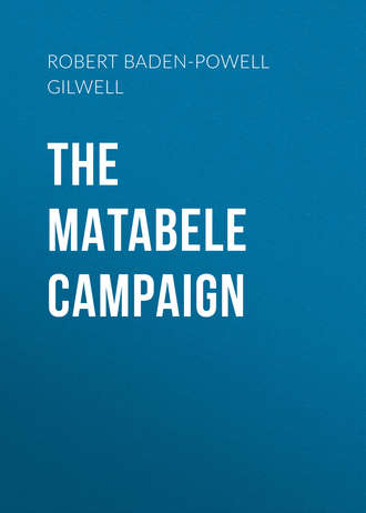 Robert Baden-Powell of Gilwell. The Matabele Campaign