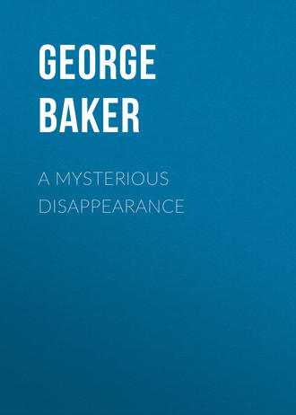 Baker George Melville. A Mysterious Disappearance