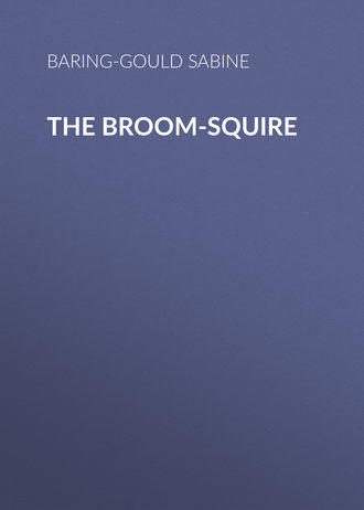 Baring-Gould Sabine. The Broom-Squire