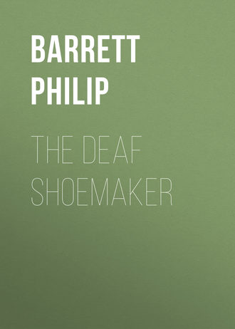 Barrett Philip. The Deaf Shoemaker