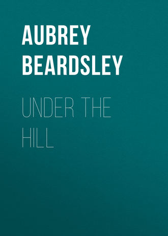 Beardsley Aubrey. Under the Hill