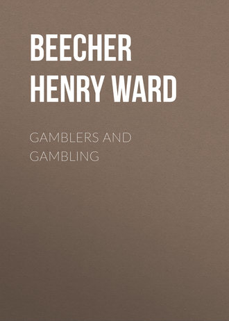 Beecher Henry Ward. Gamblers and Gambling