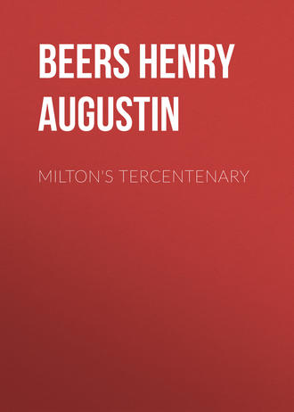 Beers Henry Augustin. Milton's Tercentenary