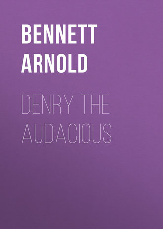 Bennett Arnold. Denry the Audacious