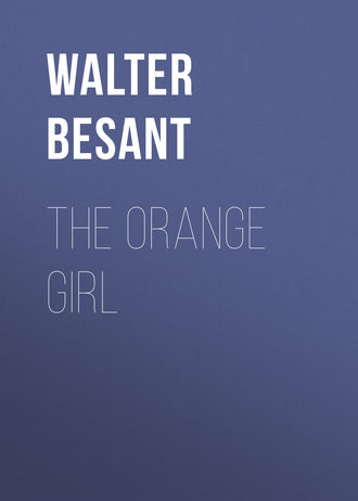 Walter Besant. The Orange Girl