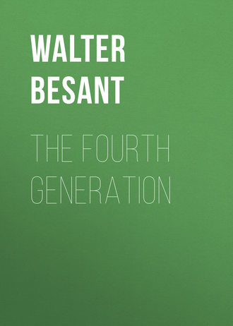 Walter Besant. The Fourth Generation
