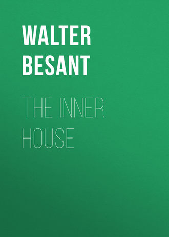 Walter Besant. The inner house