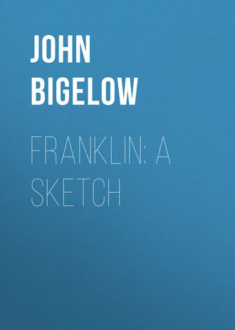 John Bigelow. Franklin: A Sketch