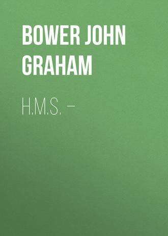 Bower John Graham. H.M.S. –