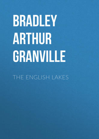The English Lakes. Bradley Arthur Granville