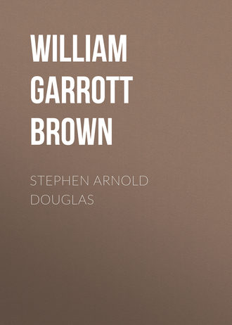 William Garrott Brown. Stephen Arnold Douglas
