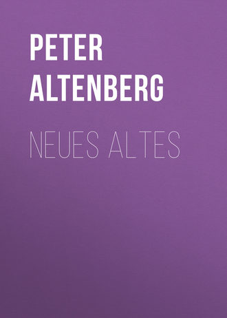 Peter Altenberg. Neues Altes