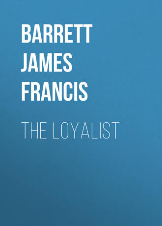 Barrett James Francis. The Loyalist