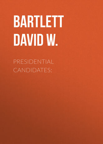 Bartlett David W.. Presidential Candidates: