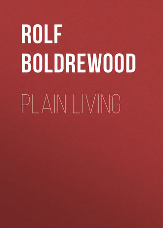 Rolf Boldrewood. Plain Living