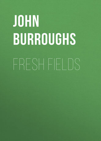 John Burroughs. Fresh Fields