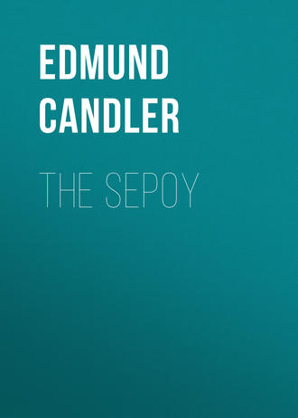 Candler Edmund. The Sepoy