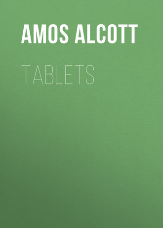Alcott Amos Bronson. Tablets