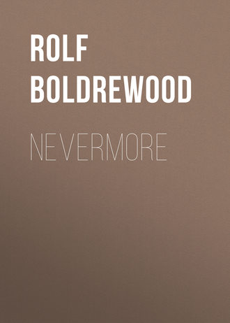 Rolf Boldrewood. Nevermore