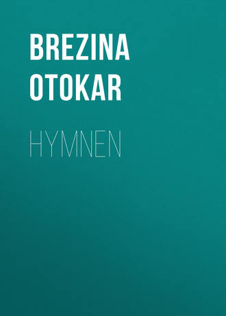 Brezina Otokar. Hymnen