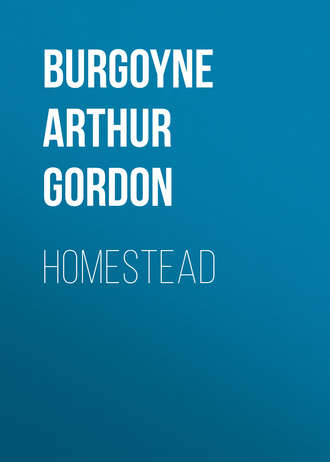 Burgoyne Arthur Gordon. Homestead