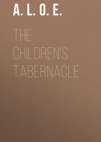 A. L. O. E.. The Children's Tabernacle