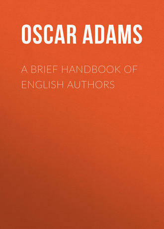 Adams Oscar Fay. A Brief Handbook of English Authors