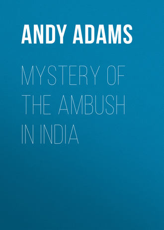 Adams Andy. Mystery of the Ambush in India