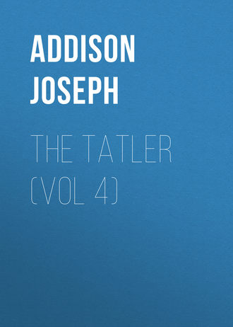 Джозеф Аддисон. The Tatler (Vol 4)