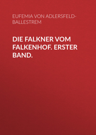 Die Falkner vom Falkenhof. Erster Band.. 