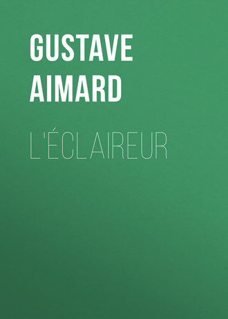 Gustave Aimard. L'?claireur