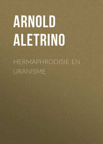 Aletrino Arnold. Hermaphrodisie en Uranisme
