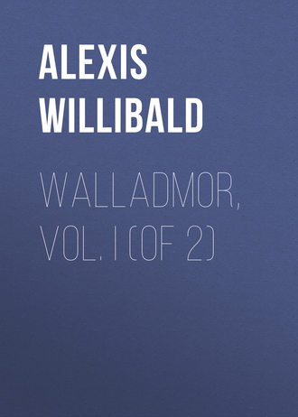 Alexis Willibald. Walladmor, Vol. I (of 2)