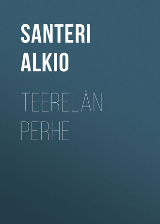 Alkio Santeri. Teerel?n perhe