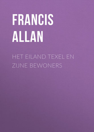 Allan Francis. Het Eiland Texel en Zijne Bewoners