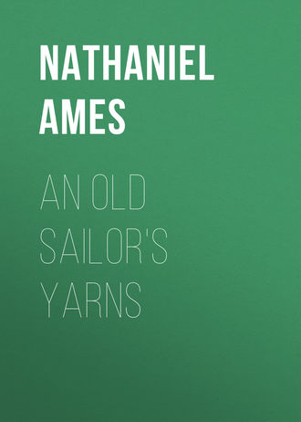 Ames Nathaniel. An Old Sailor's Yarns