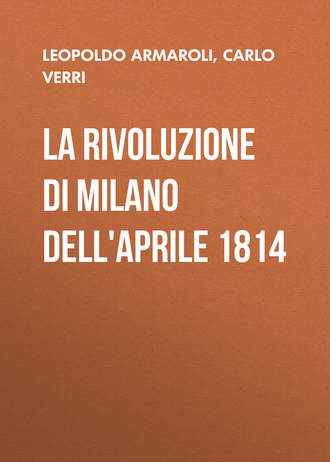 Carlo Verri. La rivoluzione di Milano dell'Aprile 1814