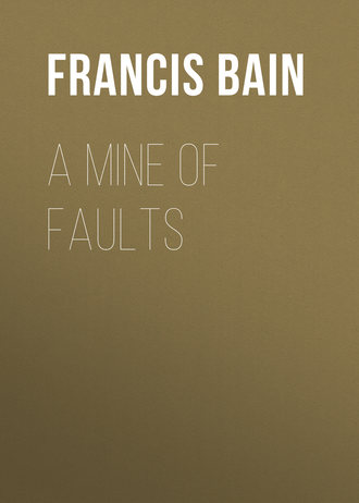 Bain Francis William. A Mine of Faults