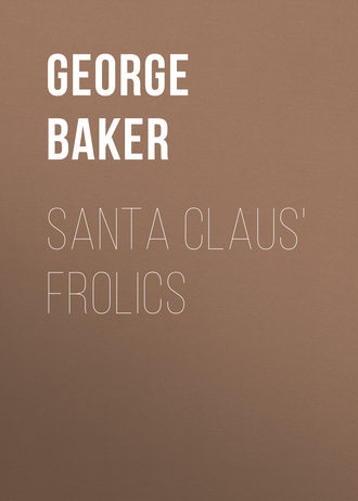 Baker George Melville. Santa Claus' Frolics