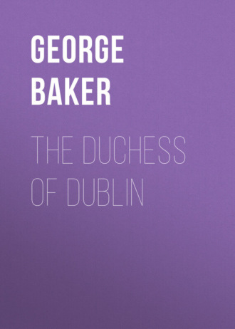 Baker George Melville. The Duchess of Dublin