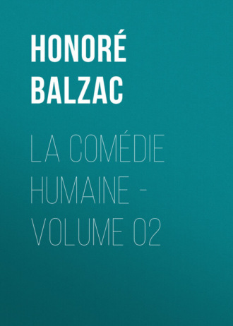 Оноре де Бальзак. La Com?die humaine - Volume 02