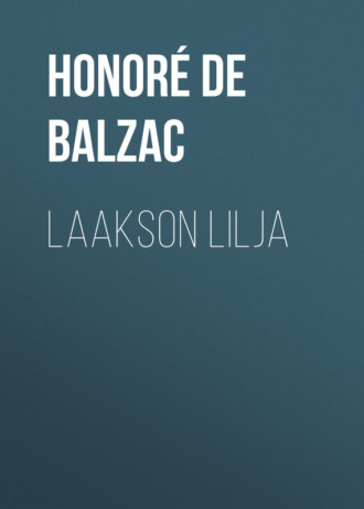 Оноре де Бальзак. Laakson lilja